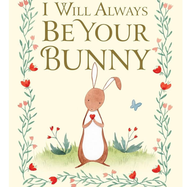 I Will Always Be Your Bunny: Love From the Velveteen Rabbit