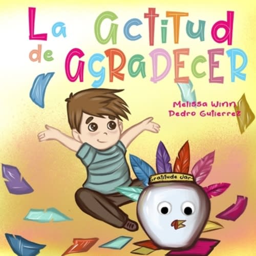 La Actitud de Agradecer: Libros de Accion de Gracias Para Ninos, a book by Melissa Winn and Yana Vasilkova