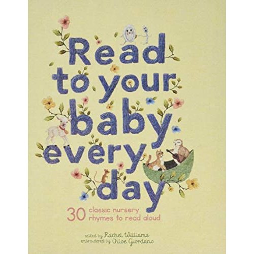 Read to Your Baby Every Day: 30 classic nursery rhymes to read aloud (Stitched Storytime)