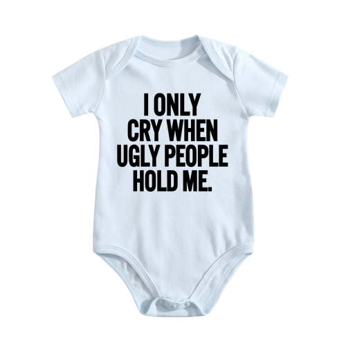 I Only Cry When Ugly People Hold Me Baby Bodysuit Funny Cute Baby Girl Or Boy Outfit Rom Baby Blue-style-1 0-3M