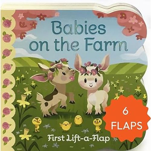 Babies On The Farm - A First Lift-a-Flap Board Book for Babies and Toddlers; Explore Fun on the Farm