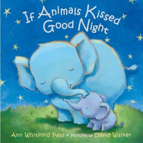 If Animals Kissed Good Night - By Ann Whitford Paul (hardcover)
