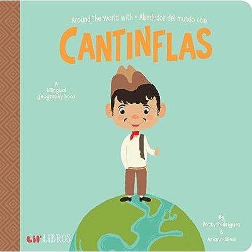 Around the World with / Alrededor del mundo con Cantinflas: A Bilingual Geography Book (Lil' Libros) (English and Spanish Edition)