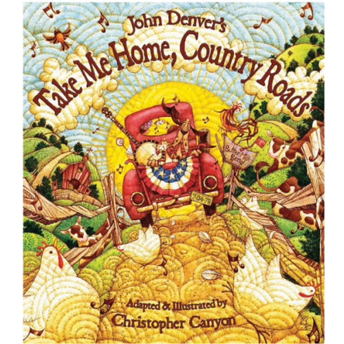 John Denver's Take Me Home, Country Roads: A Sing Along Book for Toddlers and Kids About Family and the Beauty of the World Around Us (Gifts for Music Lovers) (John Denver Series)