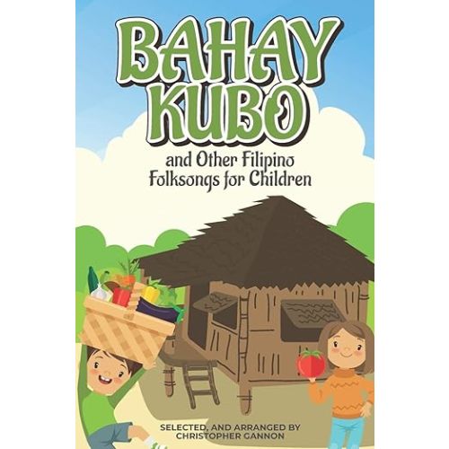 Bahay Kubo and Other Filipino Folksongs for Children: Bilingual Tagalog and English Edition (Anthology)