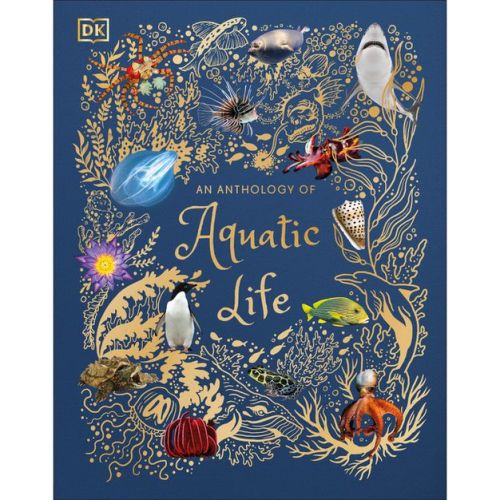 An Anthology of Aquatic Life - (DK Children's Anthologies) by Sam Hume (Hardcover)