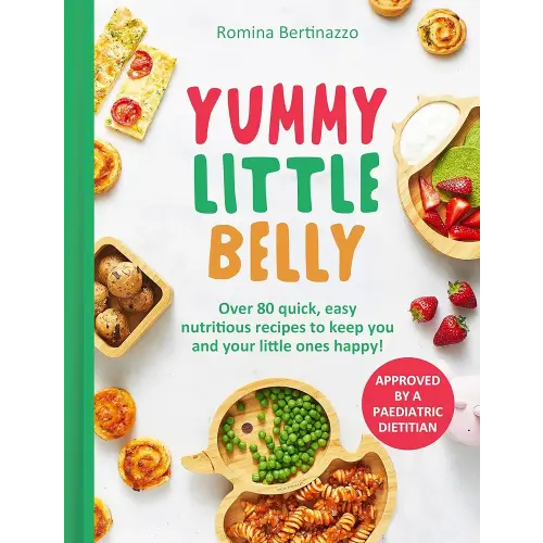 Yummy Little Belly: Over 80 quick, easy and nutritious recipes to keep you and your little ones happy!