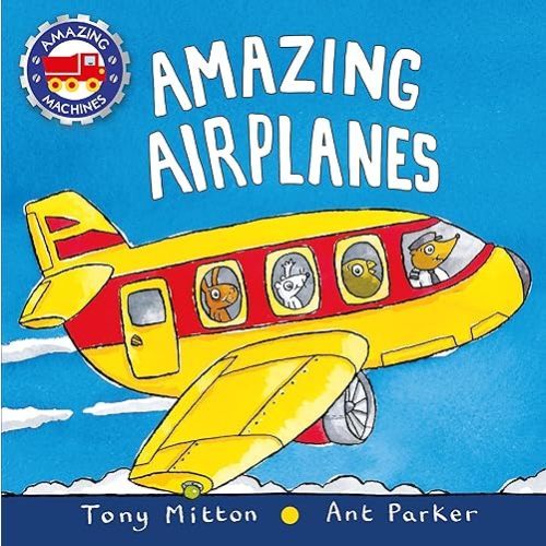 Amazing Airplanes (Amazing Machines) Board book – Illustrated, October 3, 2017