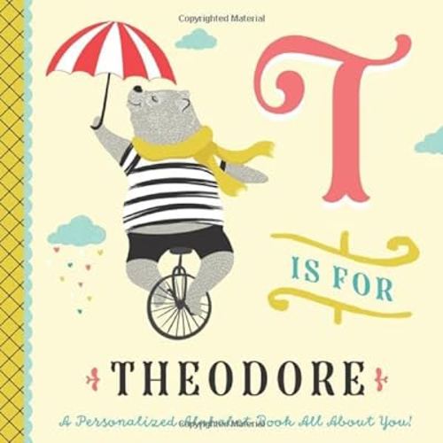 T is for Theodore: A Personalized Alphabet Book All About You! (Personalized Children's Book)