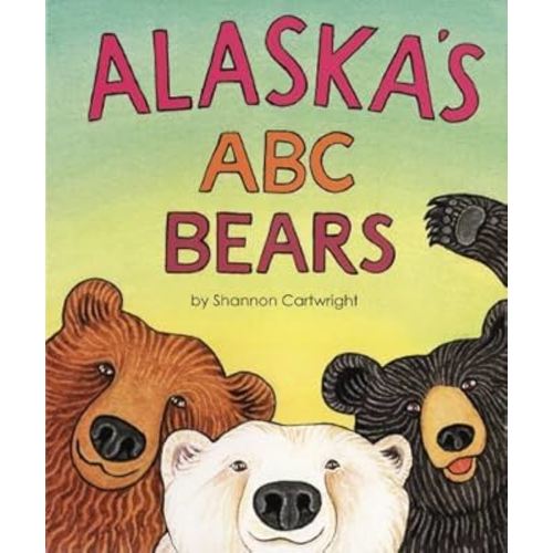 Alaska's ABC Bears by Shannon Cartwright (2005-11-02)