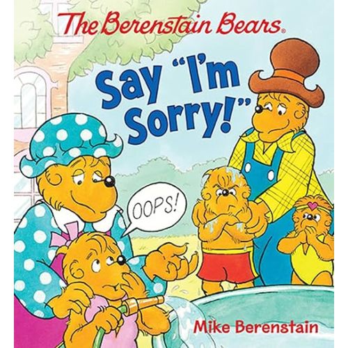 The Berenstain Bears Say "I'm Sorry!" Board book – Picture Book, September 8, 2015