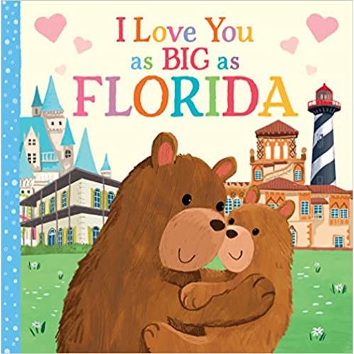 I Love You as Big as Florida: A Sweet Love Board Book for Toddlers with Baby Animals, the Perfect Shower Gift!: Rossner, Rose, Partis, Joanne: 9781728244099: Amazon.com: Books