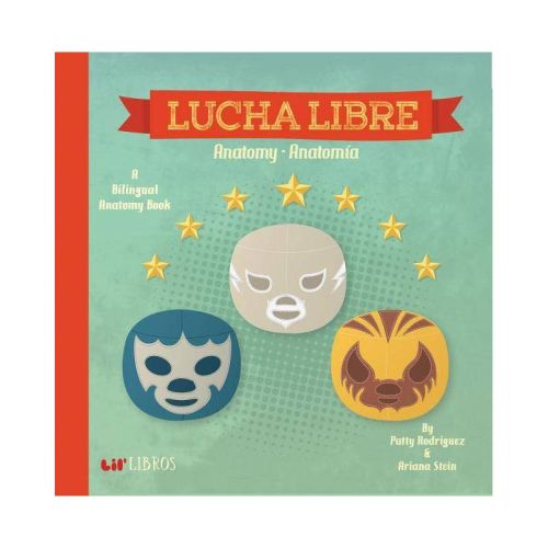 Lucha Libre / Wrestling : Anatomy / Anatomia (Hardcover) by Patty Rodriguez
