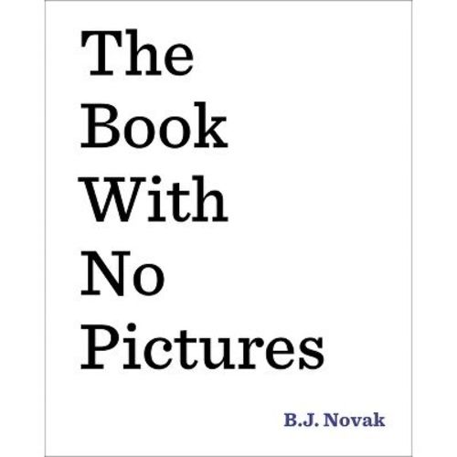The Book With No Pictures - By B.j. Novak ( Hardcover )