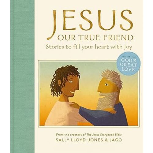 Jesus, Our True Friend: Stories to Fill Your Heart With Joy (The Story of God’s Great Love)