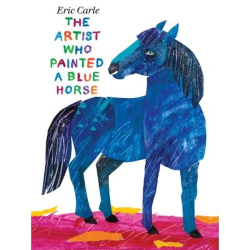 The Artist Who Painted A Blue Horse - By Eric Carle
