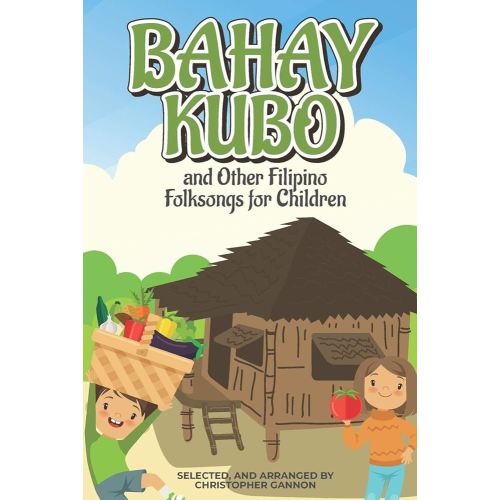Bahay Kubo and Other Filipino Folksongs for Children: Bilingual Tagalog and English Edition (Anthology)