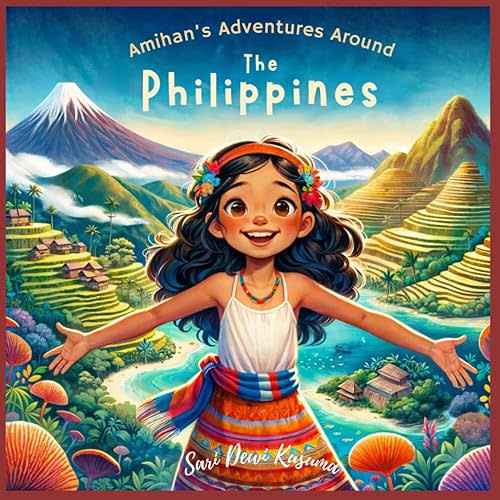 Amihan's Adventures Around the Philippines: A Bilingual Children's Book (English/Tagalog) (Amihan's Philippine Adventure)