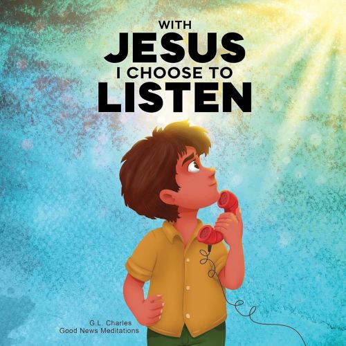 With Jesus I Choose to Listen: A kid's Bible story about obedience and wisdom, featuring a Christian lesson on listening and following God’s guidance ... 4 to 9, from K to grade 3 (With Jesus Series)