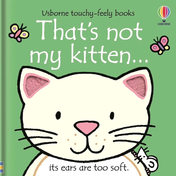 That's not my kitten...: A Touch and Feel Sensory Book About Friendly Cats for Babies (THAT'S NOT MY�, 11)