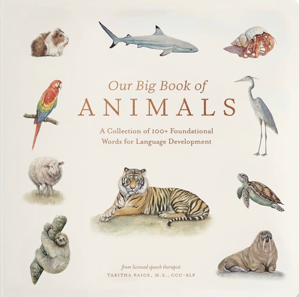 Our Big Book of Animals: First 100 Animal Words for Language Development, including Farm, Jungle, Pets, Bugs, and More (Tabitha Paige Children's Book Series)