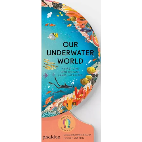 Our Underwater World: A First Dive into Oceans, Lakes, and Rivers (Our World Collection)