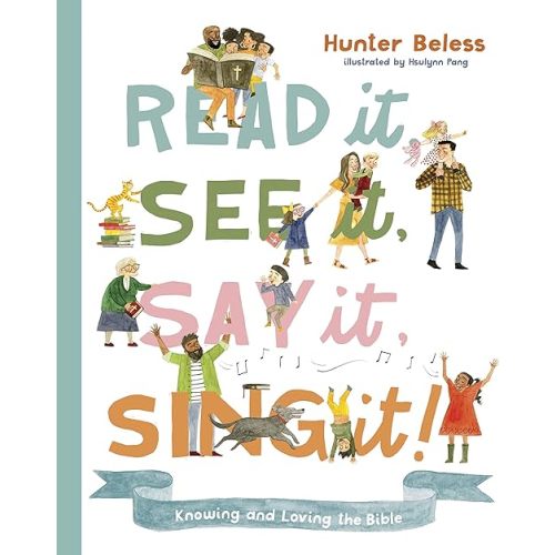 Read It, See It, Say It, Sing It: Knowing and Loving the Bible Hardcover – Picture Book, April 19, 2022