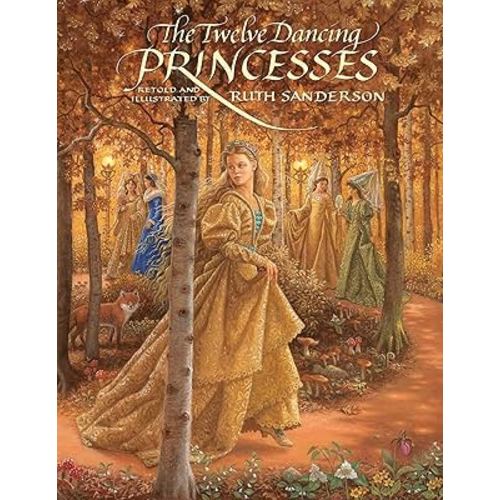 The Twelve Dancing Princesses (The Ruth Sanderson Collection)