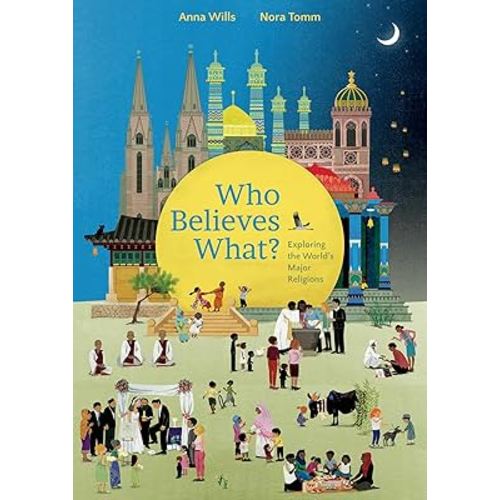 Who Believes What?: Exploring the World’s Major Religions