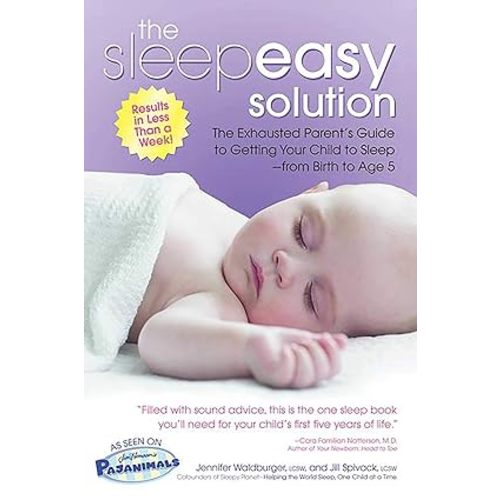 The Sleepeasy Solution: The Exhausted Parent's Guide to Getting Your Child to Sleep from Birth to Age 5
