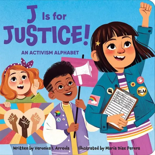 J Is for Justice! an Activism Alphabet a book by Veronica I Arreola and María Díaz Perera - Bookshop.org US