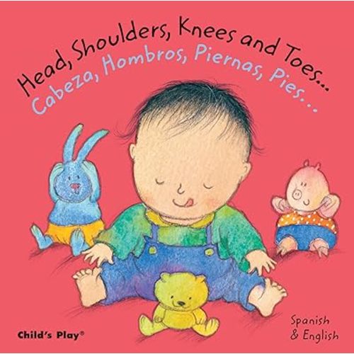 Head, Shoulders, Knees and Toes/Cabeza, Hombros, Piernas, Pies (Dual Language Baby Board Books- English/Spanish) (Spanish and English Edition) (English and Spanish Edition) Board book – International Edition, July 30, 2009