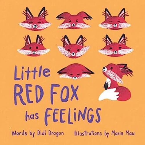 Little Red Fox has Feelings: A Book about Accepting Emotions