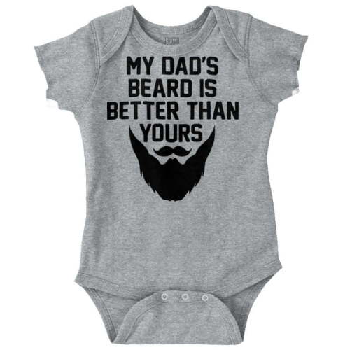 My Dads Beard is Better Than Yours Romper Boys or Girls Infant Baby Brisco Brands NB