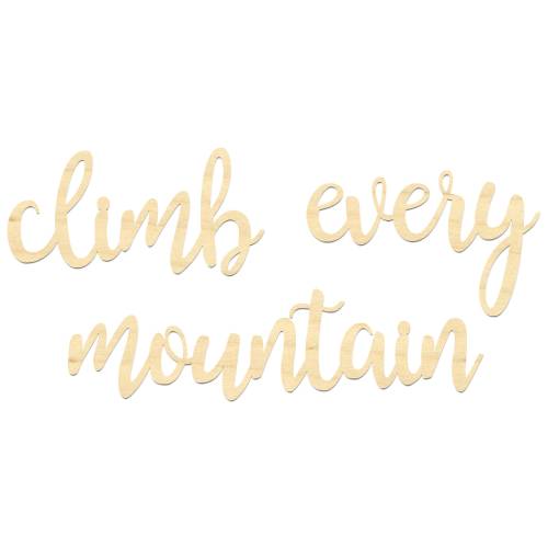 Climb Every Mountain Wooden Wording- Climb Every Mountain Sign- Laser Cut Climb Sign