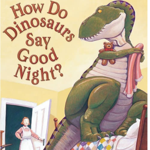 How Do Dinosaurs Say Goodnight?