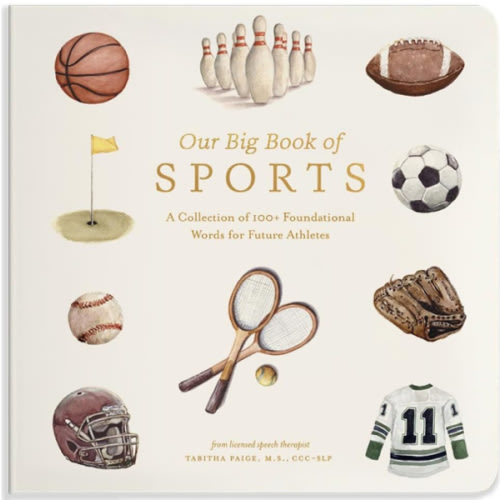 Our Big Book of Sports: A Collection of 100+ Foundational Words for Future Athletes (Tabitha Paige Children's Book Series)