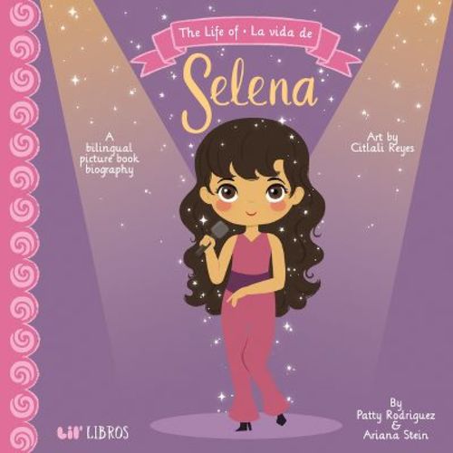 The Life Of / La Vida De Selena (special Edition) - By Patty Rodriguez & Ariana Stein (board Book)