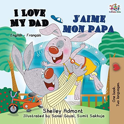 I Love My Dad J'aime mon papa: English French Bilingual Book for Kids (English French Bilingual Collection) (French Edition)
