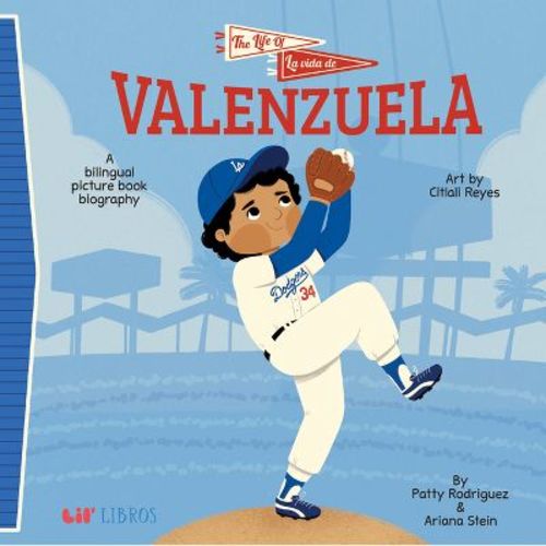 The Life Of / La Vida De Valenzuela - (lil' Libros Bilingual Book) By Patty Rodriguez & Ariana Stein (board Book)