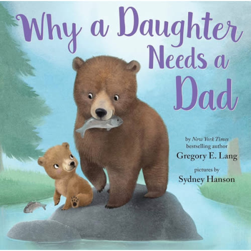 Why a Daughter Needs a Dad: Celebrate Your Father Daughter Bond this Valentine's Day with this Special Picture Book!