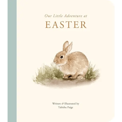 Our Little Adventure at Easter: An Easter Book for Babies and Toddlers Featuring Lessons on Sacrifice, Love, and Forgiveness (Our Little Adventures Series)