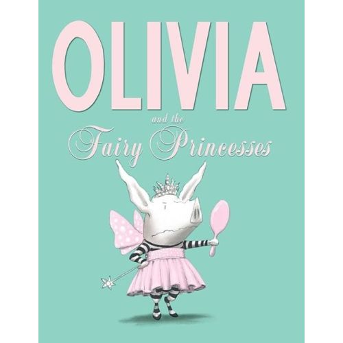 Olivia and the Fairy Princesses Hardcover – Picture Book, August 28, 2012