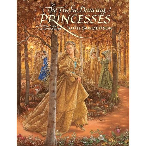 The Twelve Dancing Princesses (The Ruth Sanderson Collection) Hardcover – Illustrated, October 1, 2011