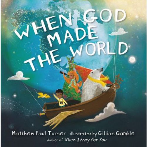 When God Made The World - By Matthew Paul Turner (hardcover)
