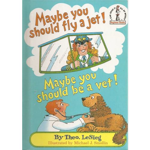Maybe You Should Fly a Jet! Maybe You Should Be a Vet! (Beginner Books)