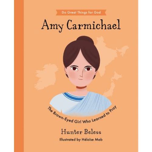 Amy Carmichael - (Do Great Things for God) by Hunter Beless (Hardcover)