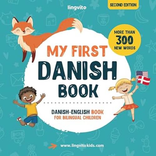 My First Danish Book. Danish-English Book for Bilingual Children: Danish-English children's book with illustrations for kids. A great educational tool ... Danish bilingual book featuring first words