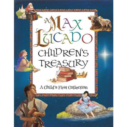 A Max Lucado Children's Treasury: A Child's First Collection, (Hardcover)