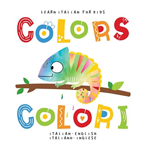 Learn Italian for Kids Colors Colori Italian - English Italiano - Inglese: My first bilingual picture word book for toddlers preschool and kindergarten Le mie prime parole libro per bambini